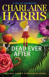 Dead Ever After: A Sookie Stackhouse Novel