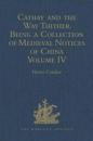 Cathay and the Way Thither. Being a Collection of Medieval Notices of China