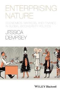 Enterprising Nature: Economics, Markets, and Finance in Global Biodiversity Politics