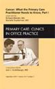 Cancer: What the Primary Care Practitioner Needs to Know, Part I, An Issue of Primary Care Clinics in Office Practice