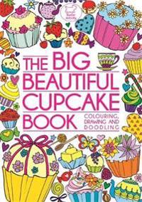 The Big Beautiful Cupcake Book