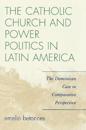 The Catholic Church and Power Politics in Latin America