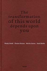 The Transformation of This World Depends upon You