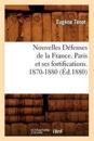 Nouvelles Défenses de la France. Paris Et Ses Fortifications. 1870-1880 (Éd.1880)