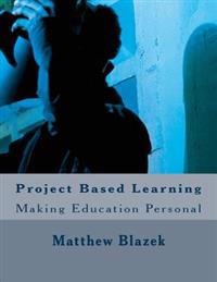 Project Based Learning: Making Education Personal: Samples for Digital Portfolios