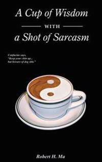 A Cup of Wisdom with a Shot of Sarcasm