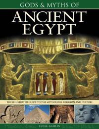 Gods & Myths of Ancient Egypt: The Illustrated Guide to the Mythology, Religion and Culture