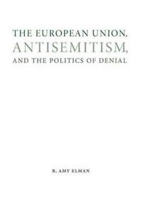 The European Union, Antisemitism, and the Politics of Denial