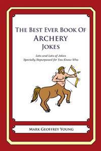 The Best Ever Book of Archery Jokes: Lots and Lots of Jokes Specially Repurposed for You-Know-Who