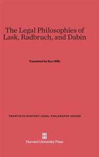 The Legal Philosophies of Lask, Radbruch, and Dabin