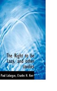 The Right to Be Lazy, and Other Studies