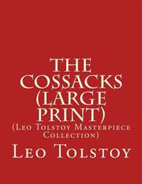 The Cossacks: (Leo Tolstoy Masterpiece Collection)