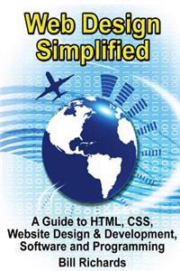 Web Design Simplified: A Guide to HTML, CSS, Website Design & Development, Software and Programming