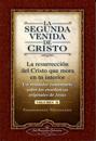 La Segunda Venida de Cristo, Volumen II: La Resurrecion del Cristo Que Mora en Tu Interior = The Second Coming of Christ, Vol.II