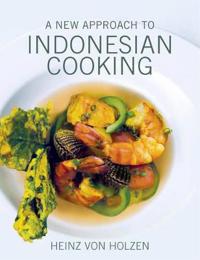A Modern Approach to Indonesian Cooking