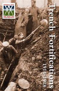 Trench Fortifications 1914-1918. a Reference Manual