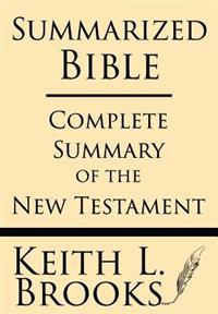 Summarized Bible: Complete Summary of the New Testament