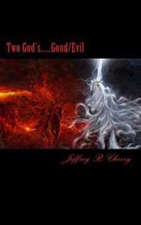Two God's......Good/Evil: The Hidden Secret in the Garden of Eden
