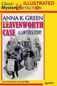 The Leavenworth Case - Illustrated: A Lawyer's Story