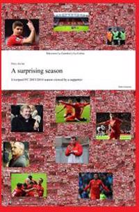 A Surprising Season: Liverpool FC 2013/2014 Season Viewed by a Supporter