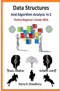 Data Structures and Algorithm Analysis in C: Perfect Beginner's Guide 2014.