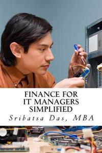 Finance for It Managers Simplified: Easy Step-By-Step Examples to Master Essential Finance