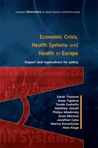 Economic Crisis, Health Systems and Health in Europe: Impact and Implications for Policy