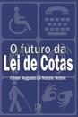 O futuro da Lei de Cotas: próximos passos para a efetiva inclusão social dos portadores de deficiência