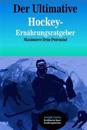 Der Ultimative Hockey-Ernahrungsratgeber: Maximiere Dein Potenzial