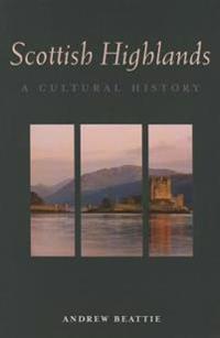 Scottish Highlands: A Cultural History