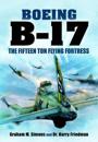 Boeing B-17 - the Fifteen Ton Flying Fortress