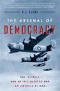 The Arsenal of Democracy: FDR, Detroit, and an Epic Quest to Arm an America at War