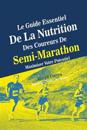 Le Guide Essentiel de La Nutrition Des Coureurs de Semi-Marathon: Maximiser Votre Potentiel