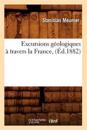 Excursions G?ologiques ? Travers La France, (?d.1882)