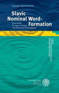 Slavic Nominal Word-Formation: Proto-Indo-European Origins and Historical Development