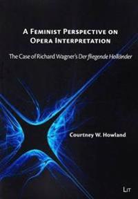 A Feminist Perspective on Opera Interpretation