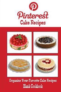 Pinterest Cake Recipes Blank Cookbook (Blank Recipe Book): Recipe Keeper for Your Pinterest Cake Recipes