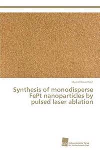 Synthesis of Monodisperse Fept Nanoparticles by Pulsed Laser Ablation
