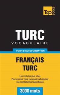 Vocabulaire Français-Turc pour l'autoformation - 3000 mots