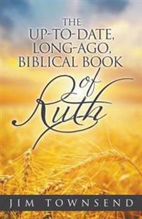 The Up-To-Date, Long-Ago, Biblical Book of Ruth