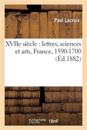 Xviie Si?cle: Lettres, Sciences Et Arts, France, 1590-1700