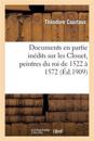 Documents En Partie In?dits Sur Les Clouet, Peintres Du Roi de 1522 ? 1572