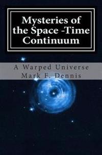 Mysteries of the Space -Time Continuum: A Warped Universe