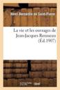 La Vie Et Les Ouvrages de Jean-Jacques Rousseau