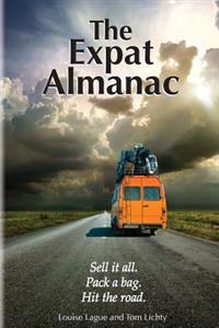 The Expat Almanac: Sell It All. Pack a Bag. Hit the Road.