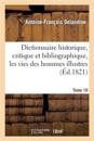 Dictionnaire Historique, Critique Et Bibliographique, Contenant Les Vies Des Hommes Illustres. T.10
