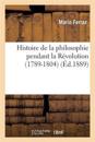 Histoire de la Philosophie Pendant La R?volution (1789-1804): Garat, Tracy, Cabanis, Rivarol