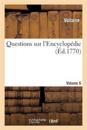 Questions Sur l'Encyclop?die. Vol6