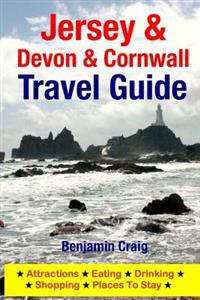 Jersey, Devon & Cornwall Travel Guide: Attractions, Eating, Drinking, Shopping & Places to Stay