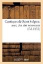 Cantiques de Saint Sulpice, Avec Des Airs Nouveaux (Éd.1832)
